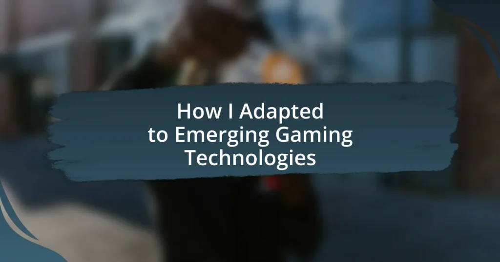 How I Adapted to Emerging Gaming Technologies