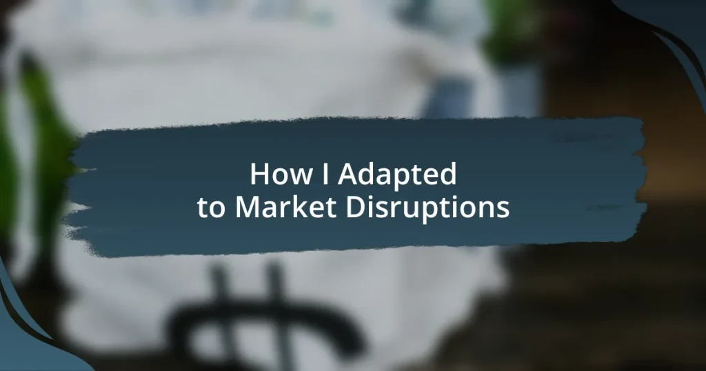 How I Adapted to Market Disruptions