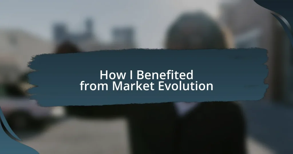 How I Benefited from Market Evolution