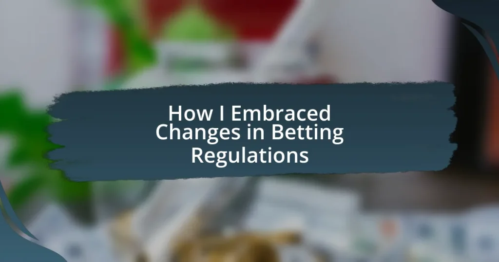 How I Embraced Changes in Betting Regulations