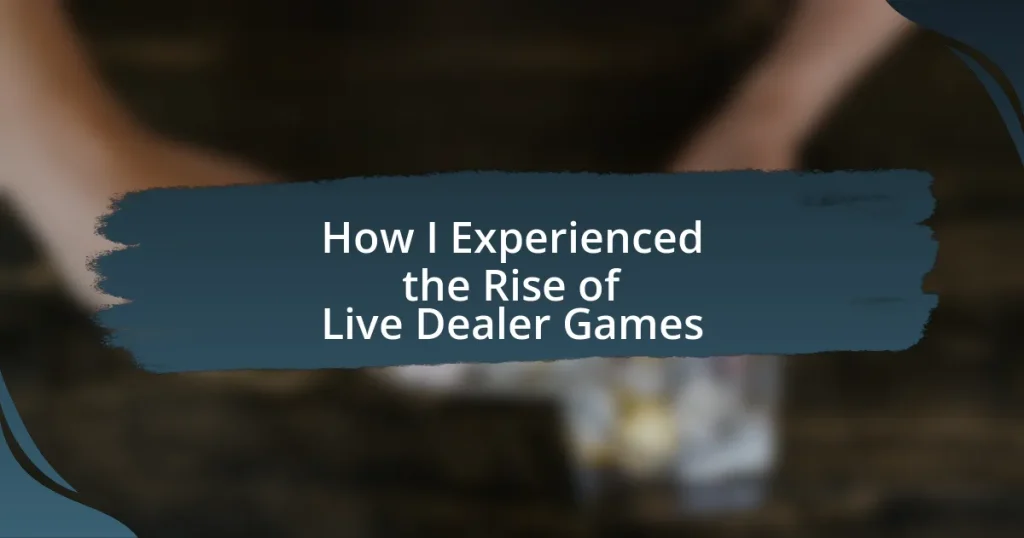 How I Experienced the Rise of Live Dealer Games