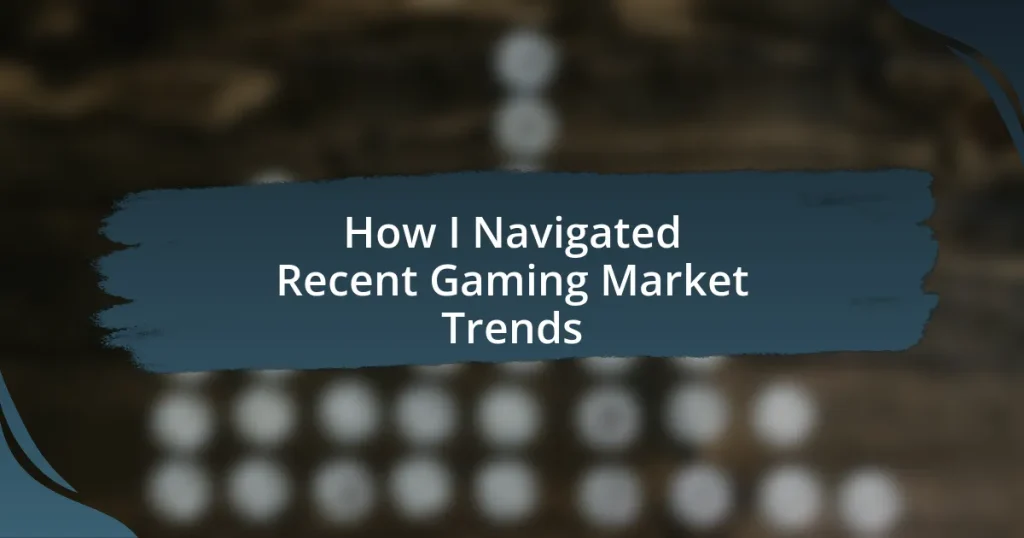 How I Navigated Recent Gaming Market Trends