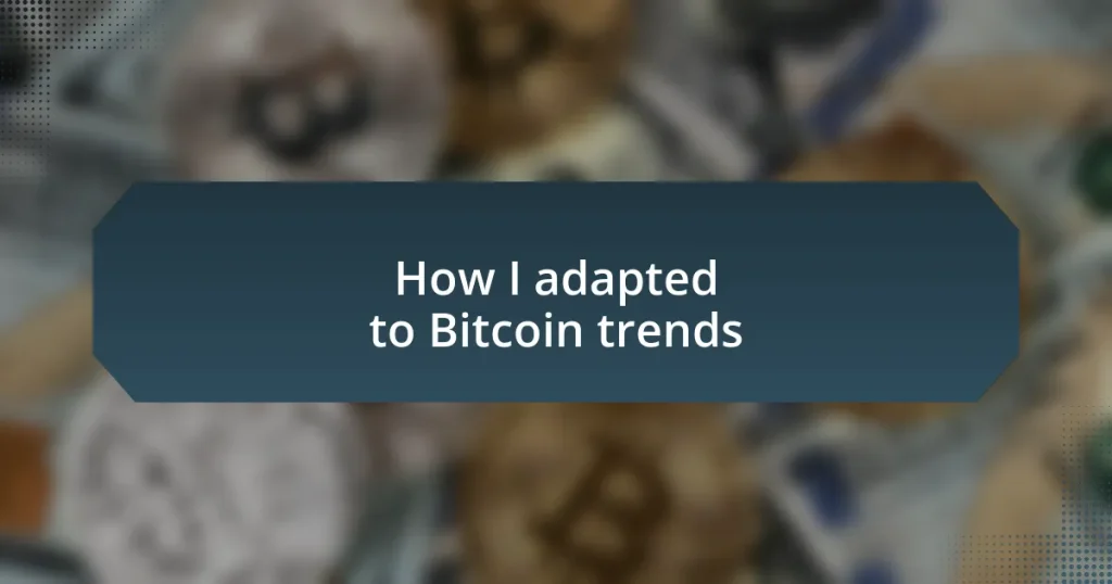 How I adapted to Bitcoin trends