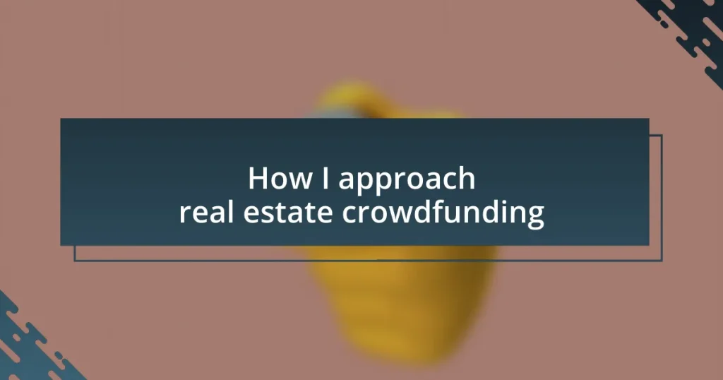 How I approach real estate crowdfunding