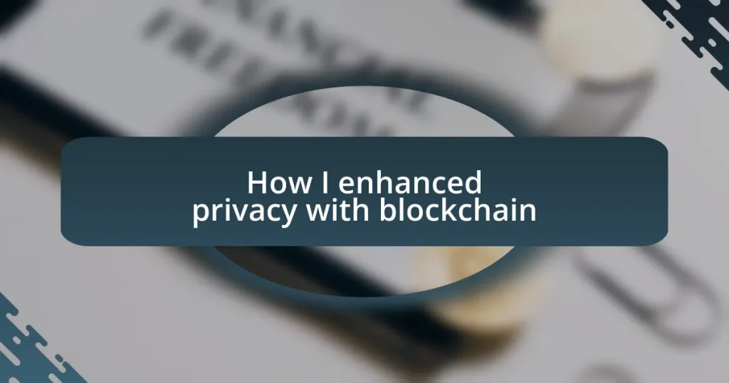 How I enhanced privacy with blockchain