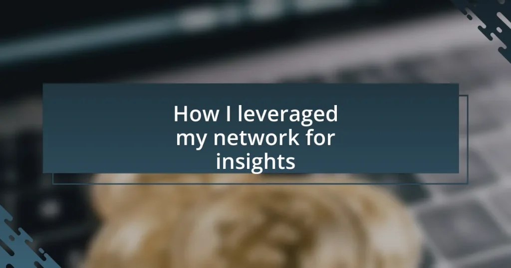 How I leveraged my network for insights