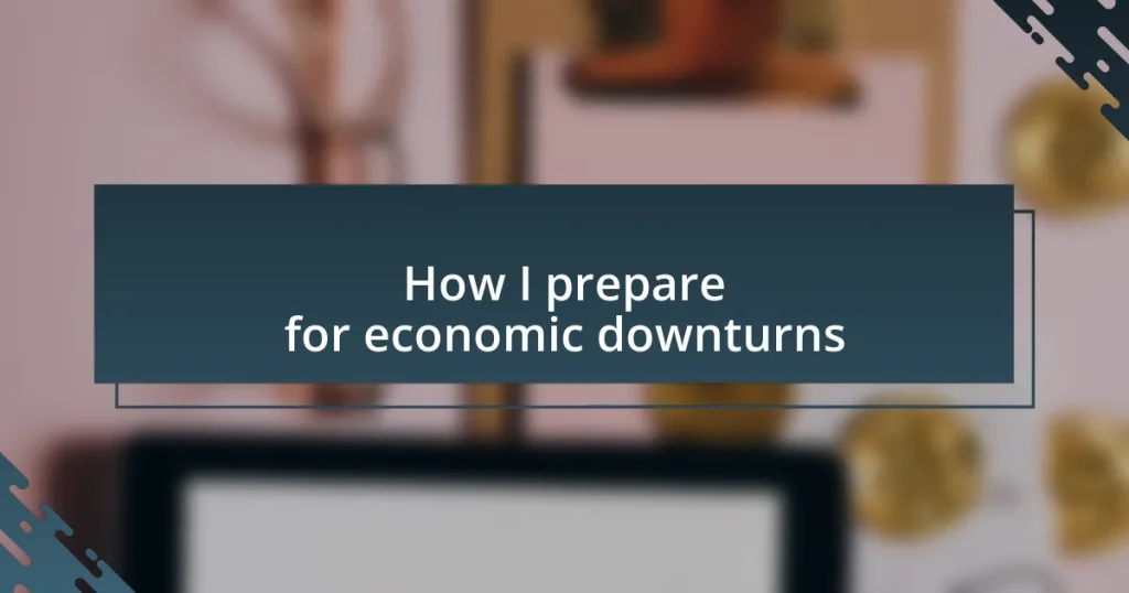 How I prepare for economic downturns