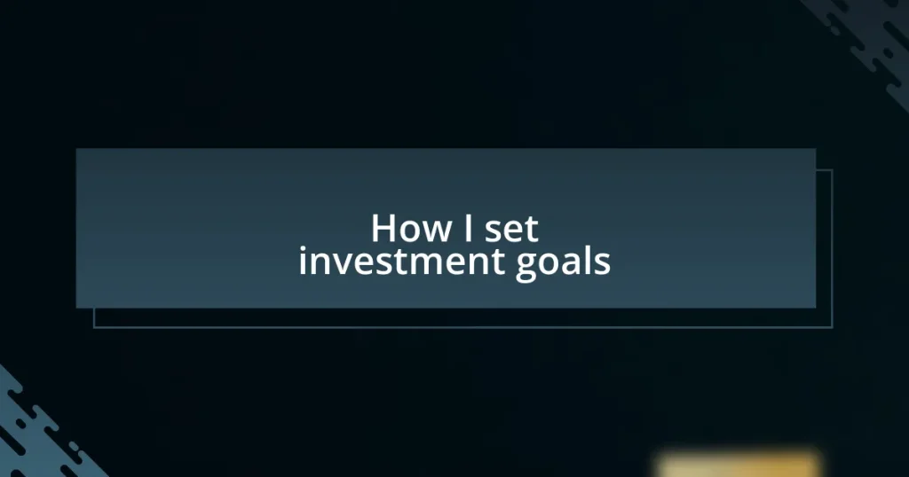 How I set investment goals