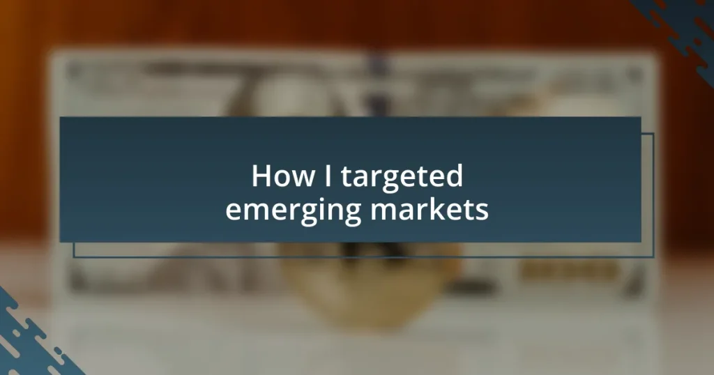 How I targeted emerging markets