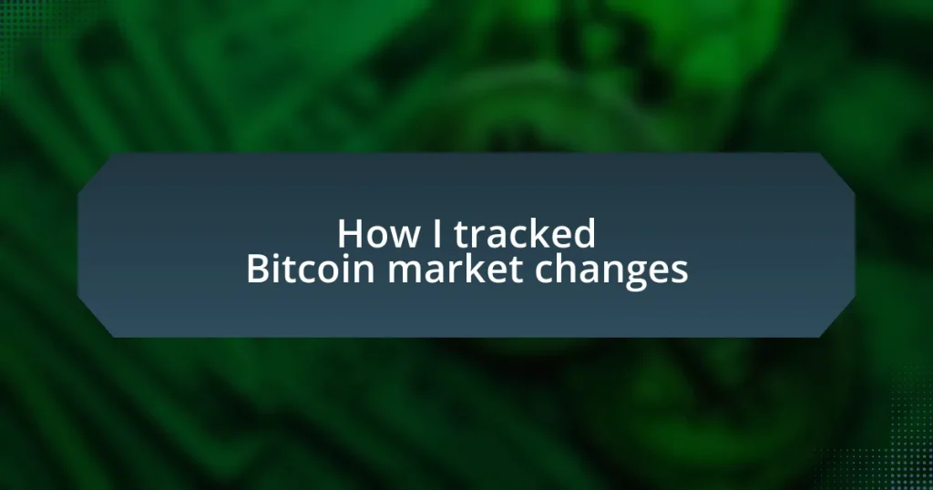 How I tracked Bitcoin market changes