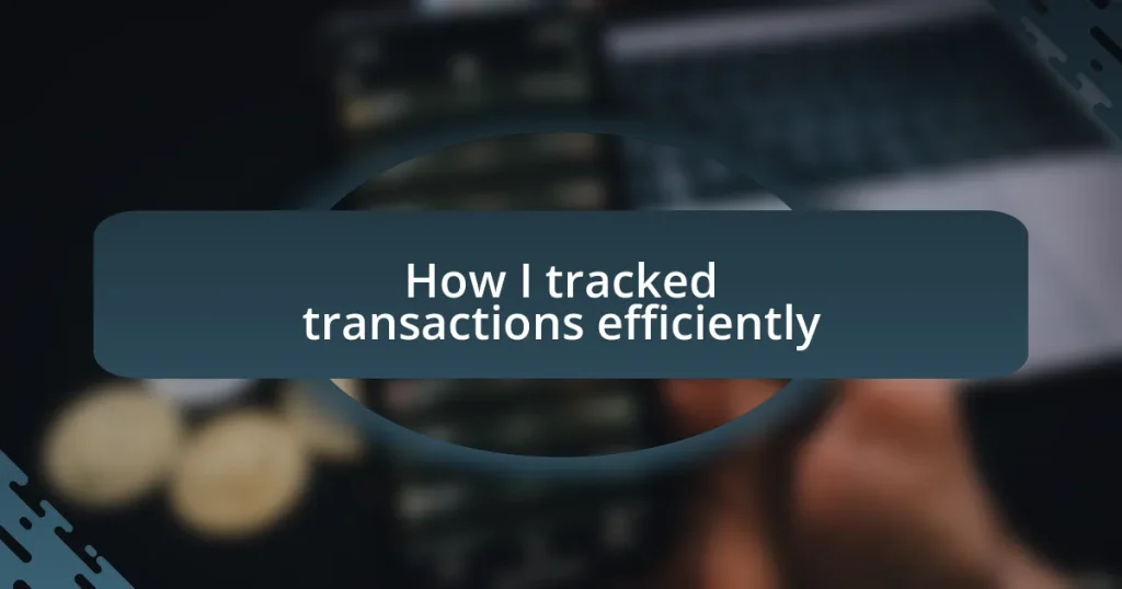 How I tracked transactions efficiently