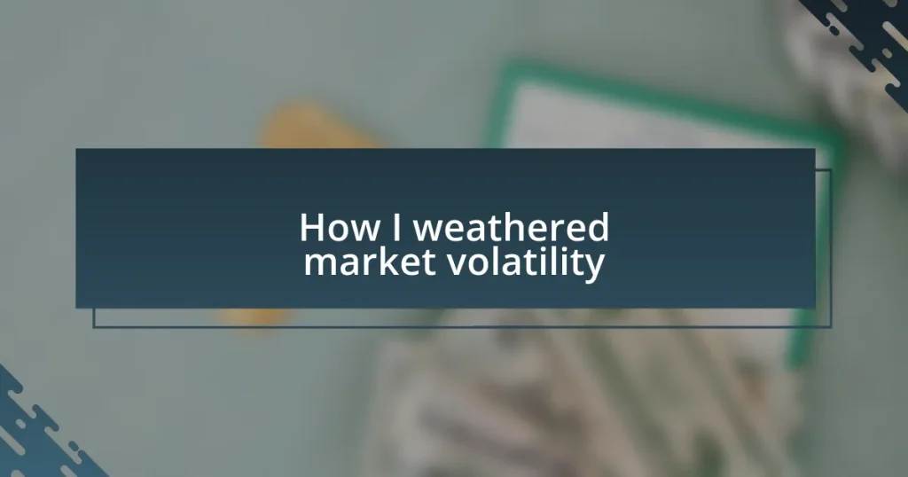 How I weathered market volatility