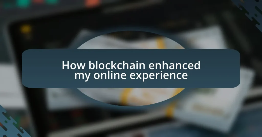 How blockchain enhanced my online experience