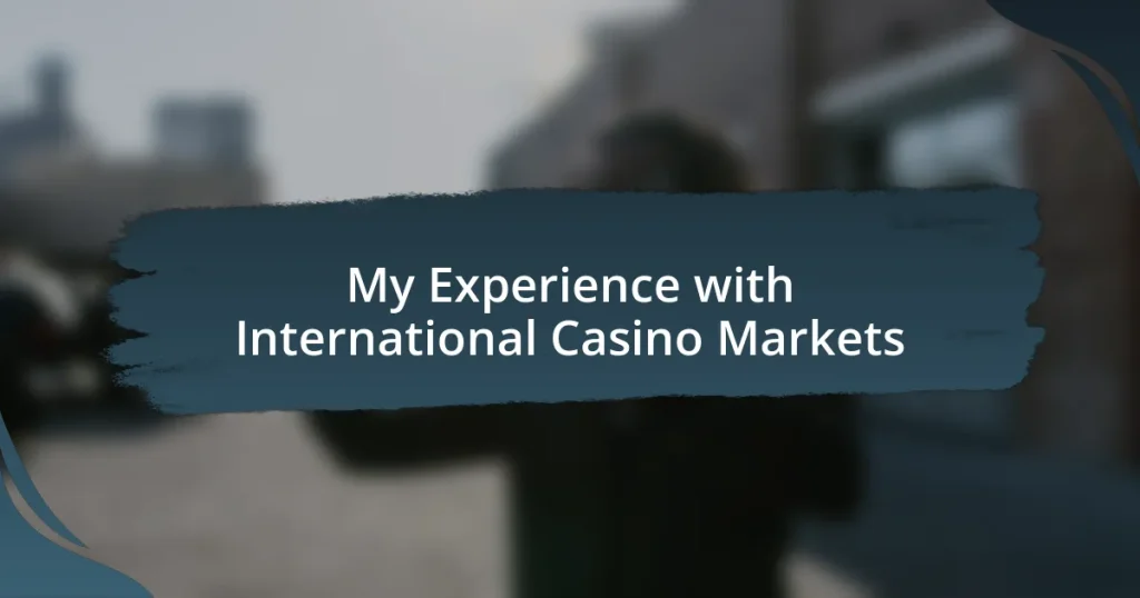 My Experience with International Casino Markets