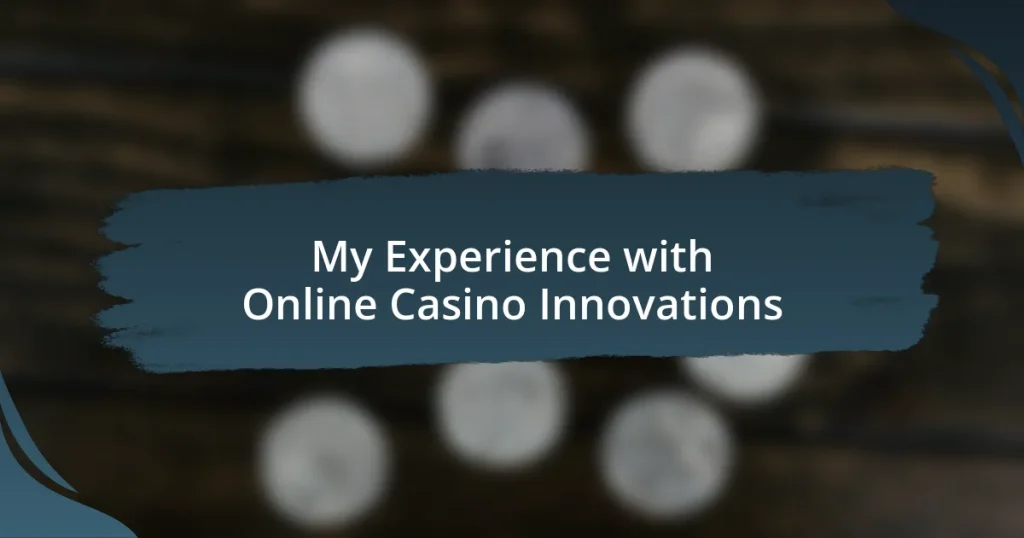 My Experience with Online Casino Innovations