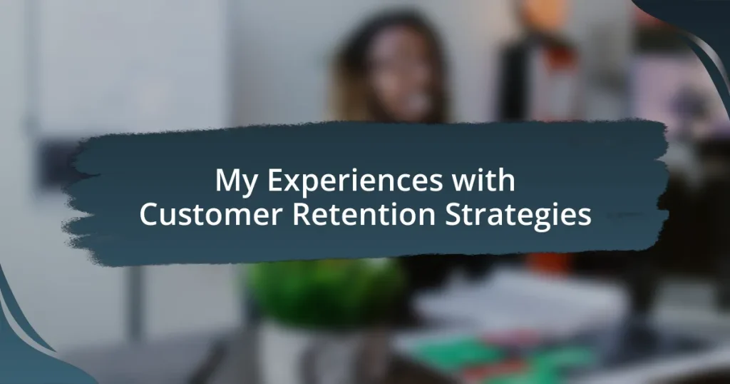 My Experiences with Customer Retention Strategies