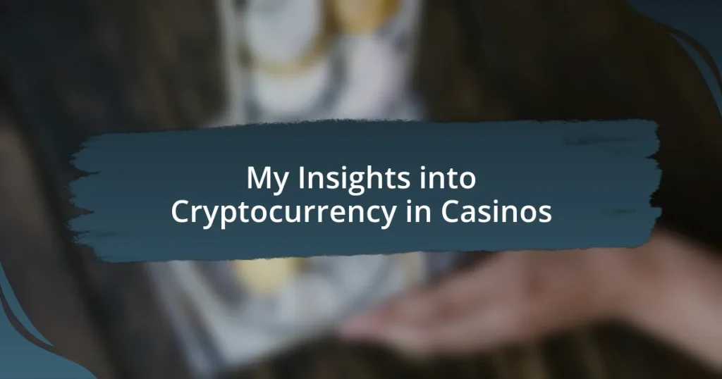 My Insights into Cryptocurrency in Casinos