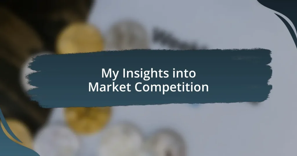 My Insights into Market Competition