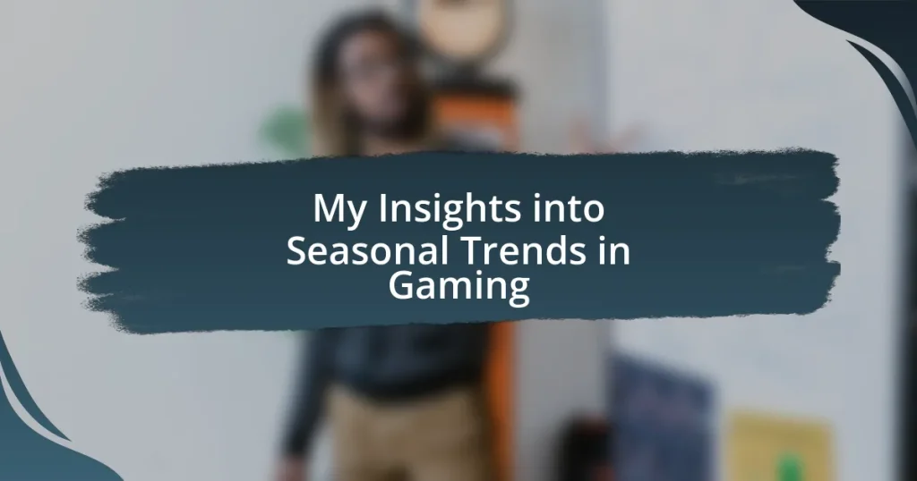 My Insights into Seasonal Trends in Gaming