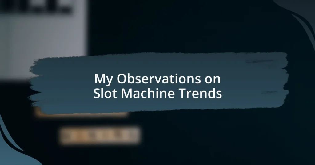 My Observations on Slot Machine Trends