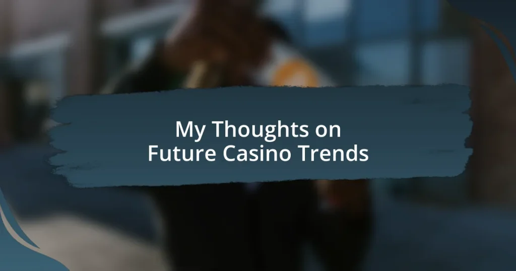 My Thoughts on Future Casino Trends