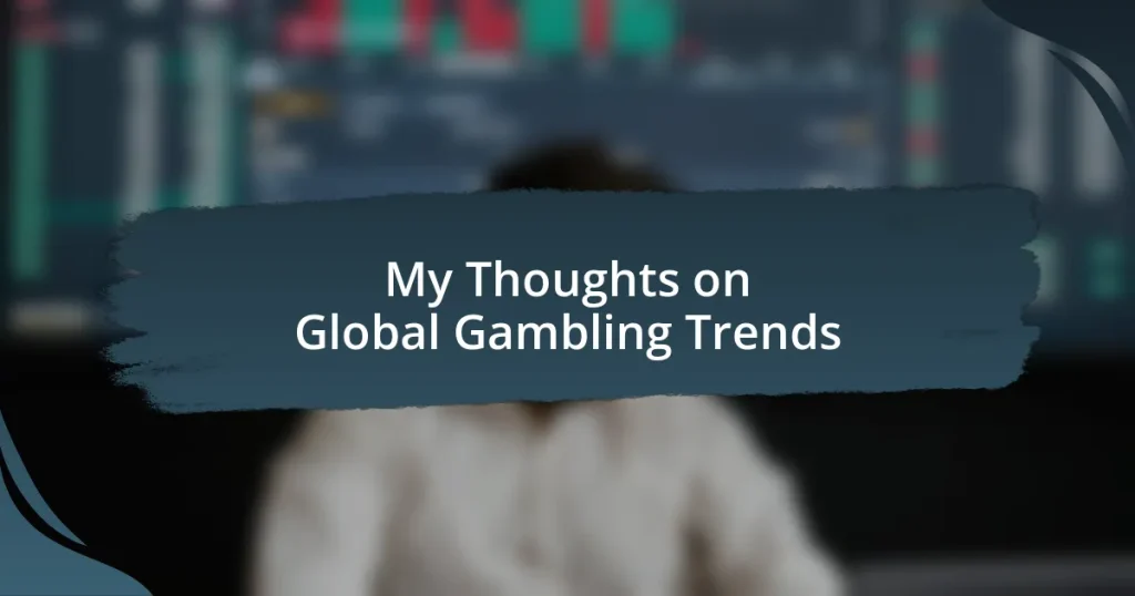 My Thoughts on Global Gambling Trends