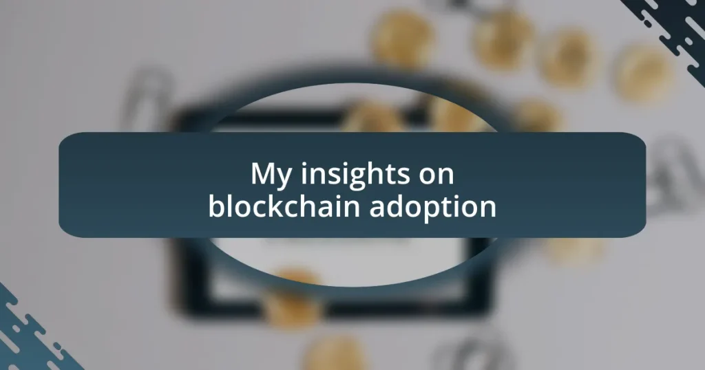 My insights on blockchain adoption