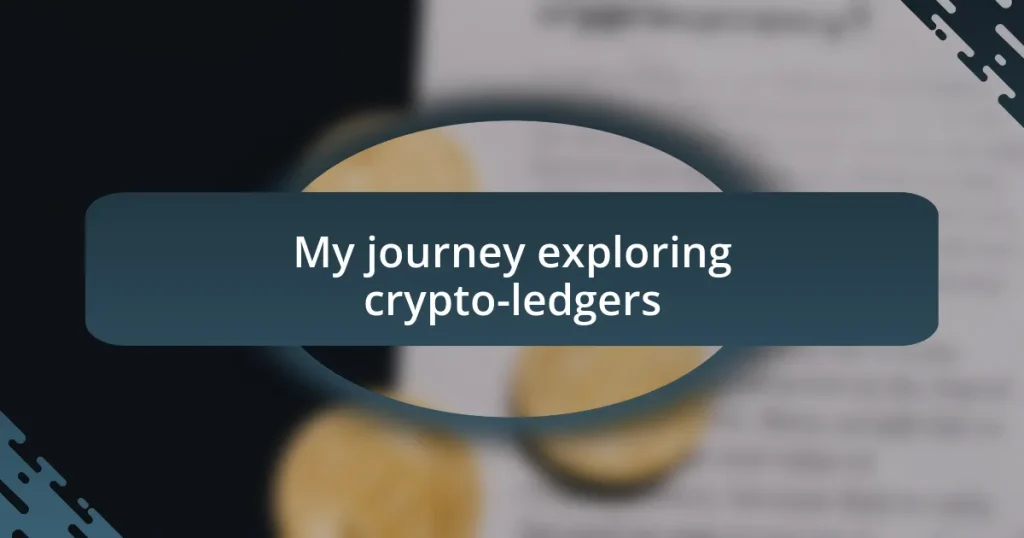 My journey exploring crypto-ledgers