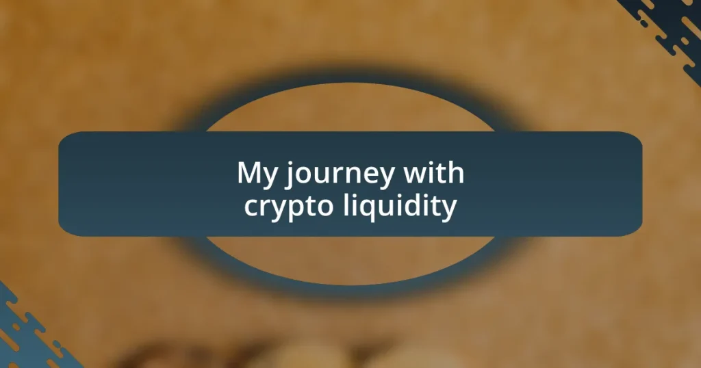 My journey with crypto liquidity