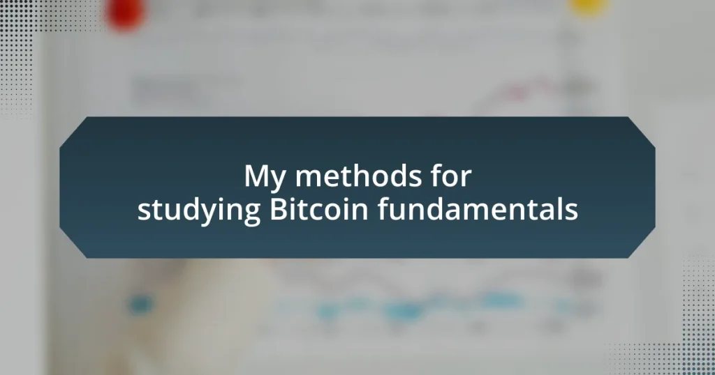 My methods for studying Bitcoin fundamentals