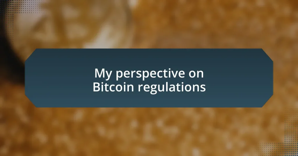 My perspective on Bitcoin regulations