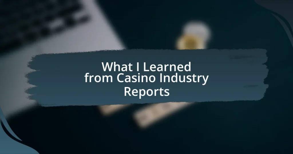 What I Learned from Casino Industry Reports