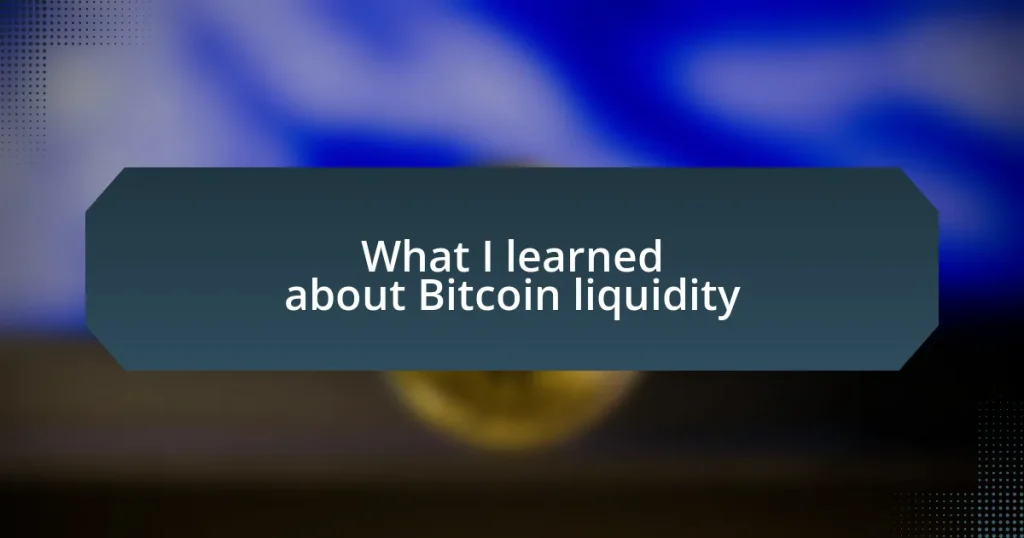 What I learned about Bitcoin liquidity