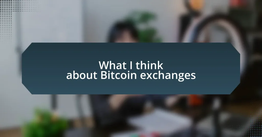 What I think about Bitcoin exchanges