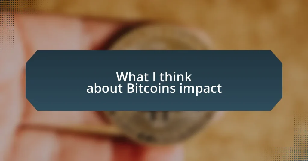 What I think about Bitcoin’s impact