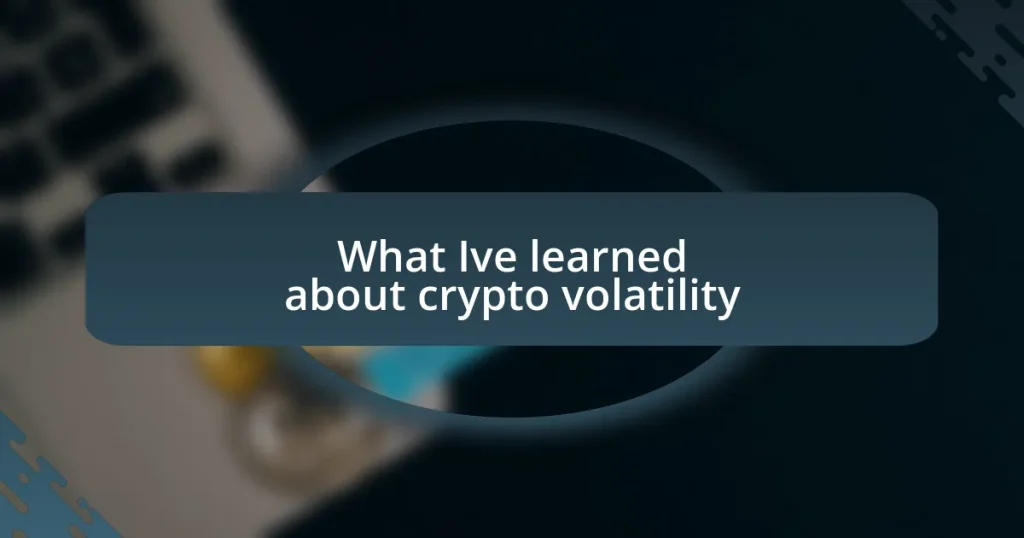 What I’ve learned about crypto volatility