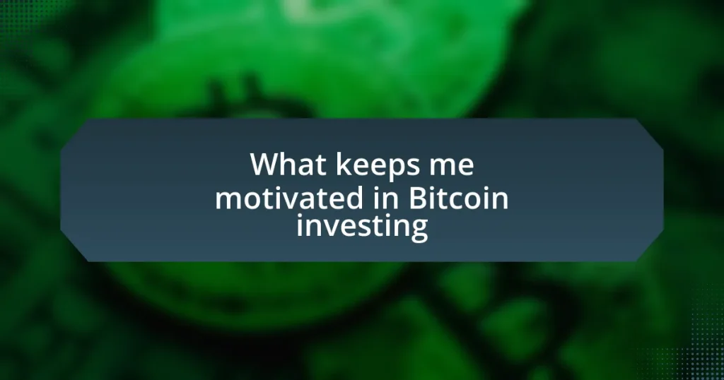 What keeps me motivated in Bitcoin investing