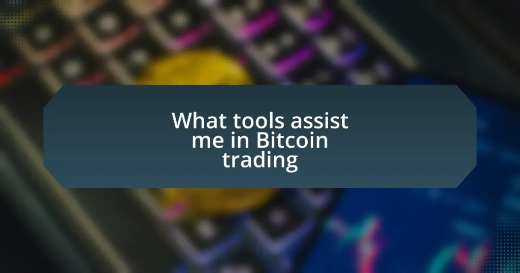 What tools assist me in Bitcoin trading