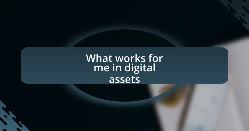 What works for me in digital assets