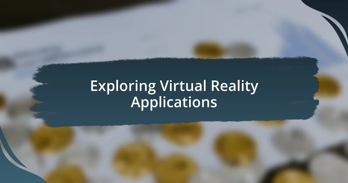 Exploring Virtual Reality Applications