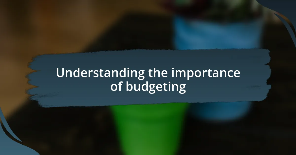 Understanding the importance of budgeting