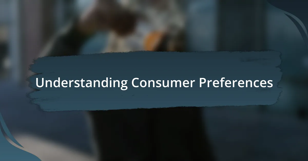 Understanding Consumer Preferences