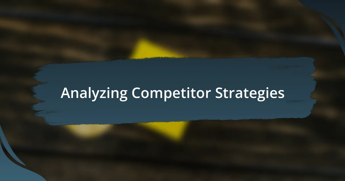 Analyzing Competitor Strategies