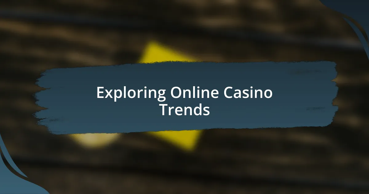 Exploring Online Casino Trends