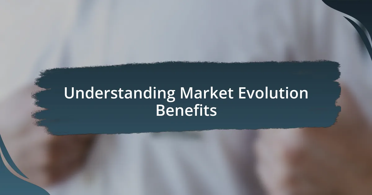 Understanding Market Evolution Benefits