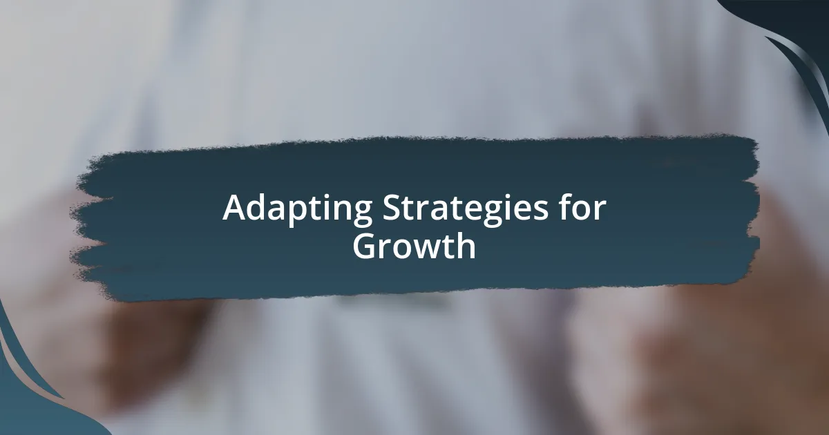 Adapting Strategies for Growth