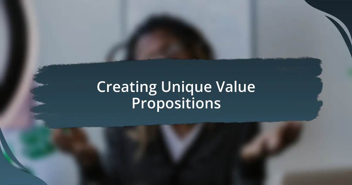 Creating Unique Value Propositions