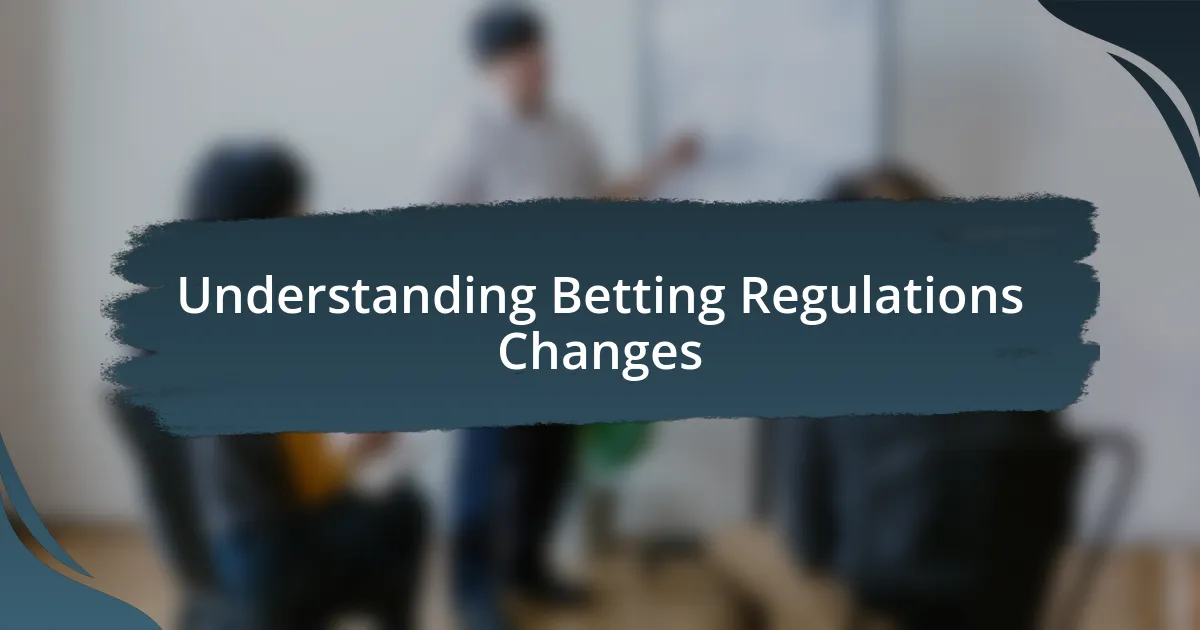 Understanding Betting Regulations Changes