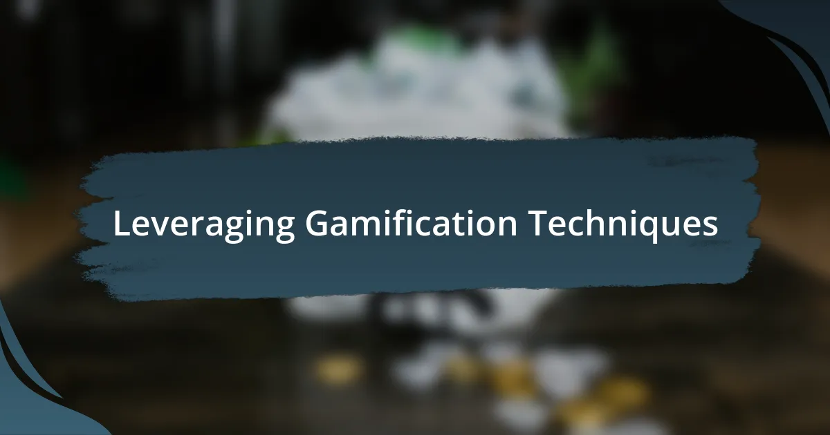 Leveraging Gamification Techniques