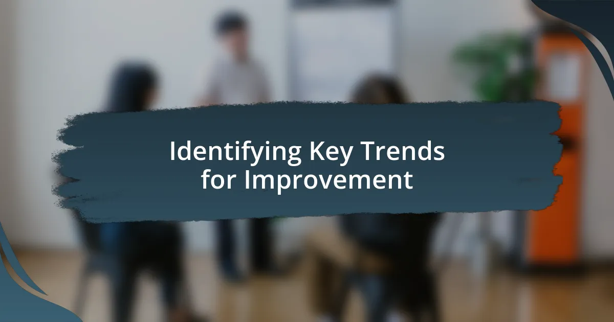 Identifying Key Trends for Improvement